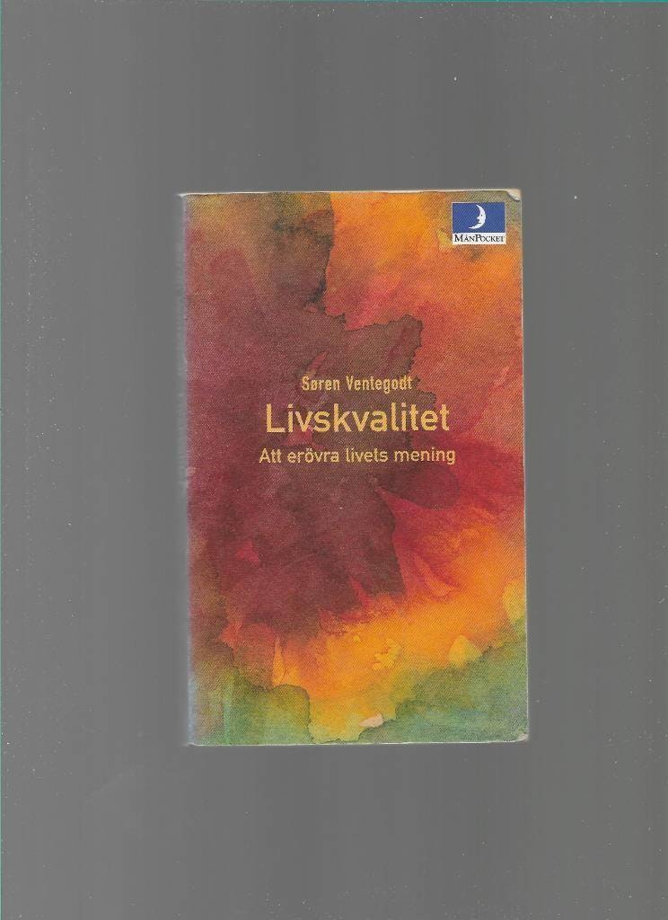 Livskvalitet. Att erövra livets mening av Ventegodt Sören