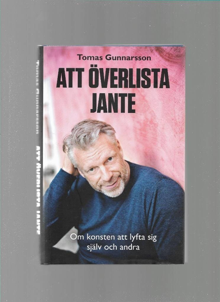 Att överlista jante. Om konsten att lyfta sig själv och andra av Gunnarsson Tomas