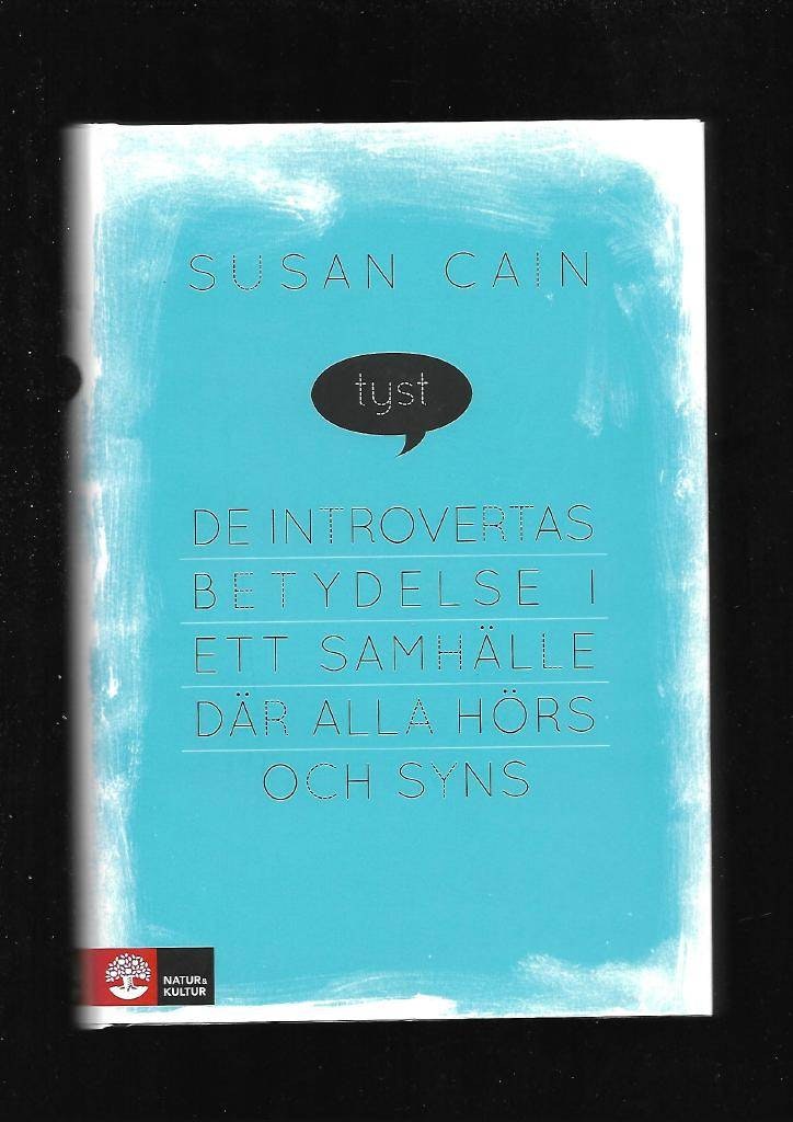 Tyst. De introvertas betydelse i ett samhälle där alla hörs och syns av Cain Susan