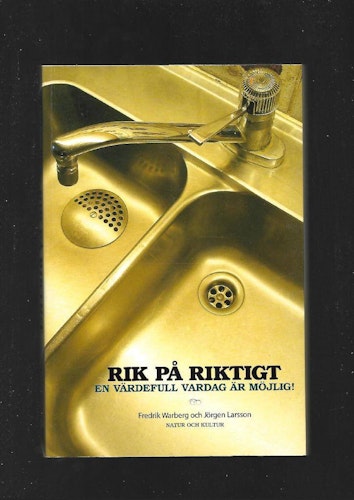 Rik på riktigt. En värdefull vardag är möjlig! av Warberg Fredrik & Larsson Jörgen