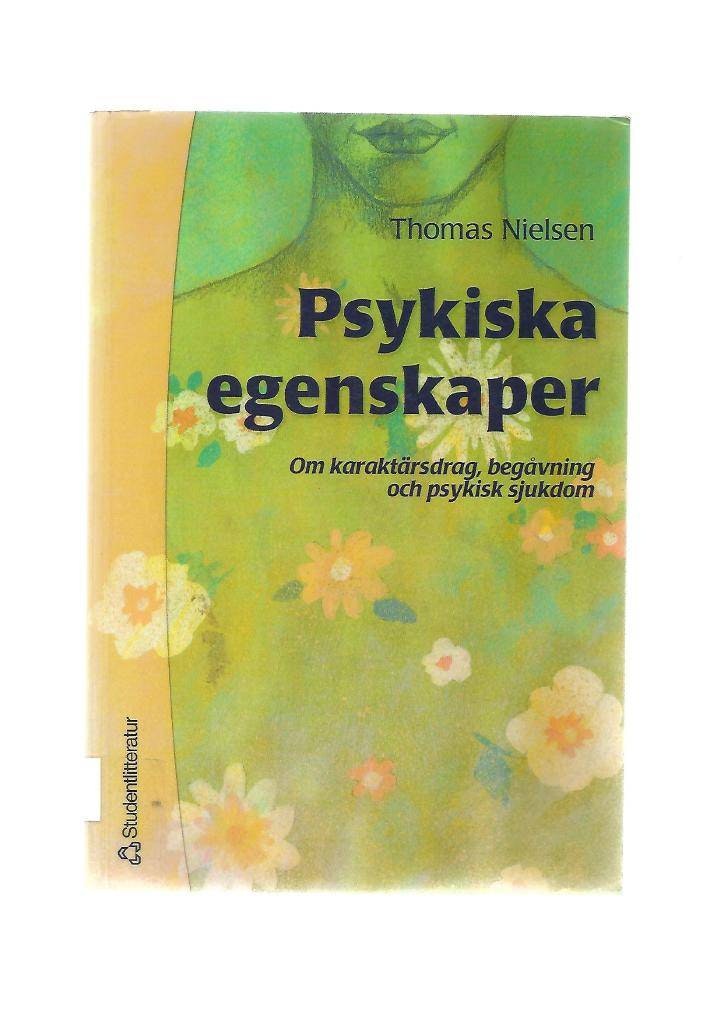 Psykiska egenskaper. Om karaktärsdrag,begåvning och psykisk sjukdom av Nielsen Thomas