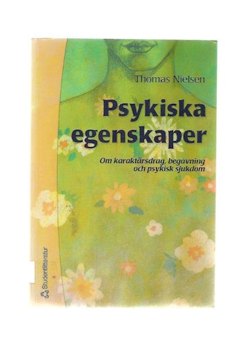 Psykiska egenskaper. Om karaktärsdrag,begåvning och psykisk sjukdom av Nielsen Thomas