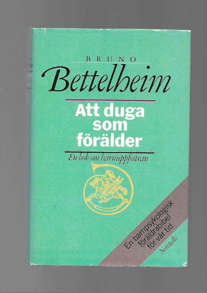 Att duga som förälder. En bok om barnuppfostran av Bettelheim Bruno