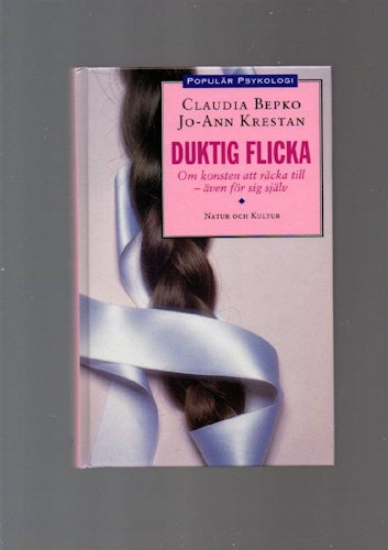 Duktig flicka. Om konsten att räcka till - även för sig själv av Bepko Claudia & Krestan Jo-Ann