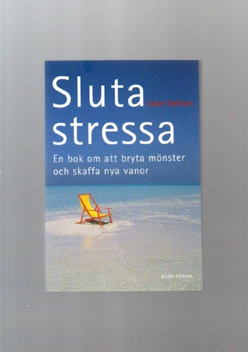 Sluta stressa. En bok om att bryta mönster och skaffa nya vanor av Olofsson Lisbet