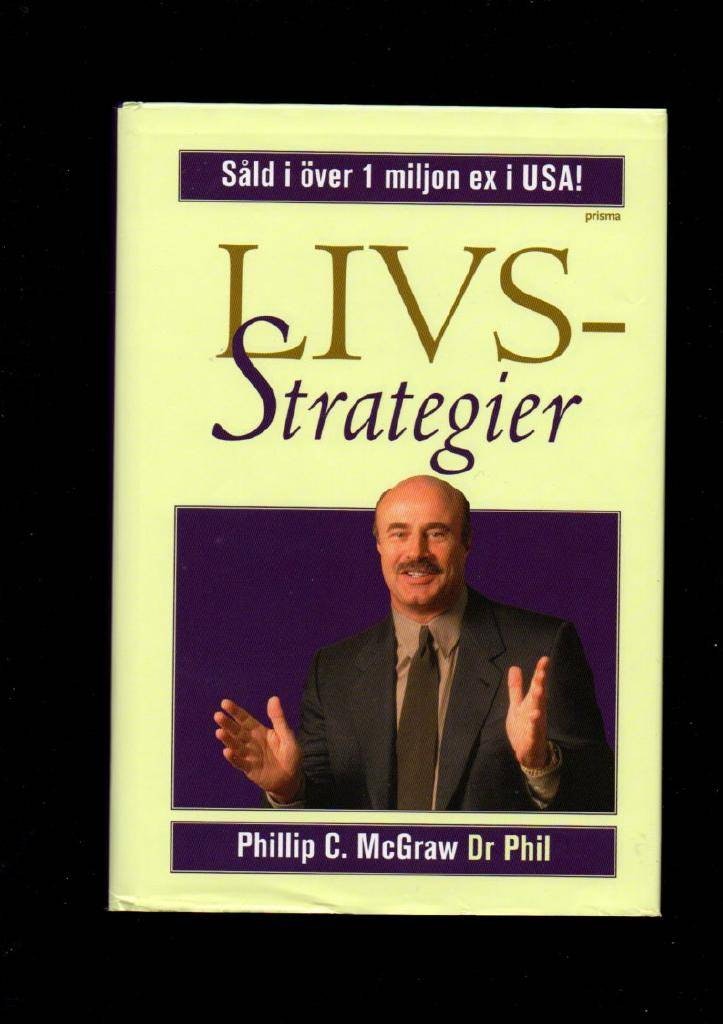 Livsstrategier : att göra det som fungerar, att göra det viktiga av Phillip C. McGraw