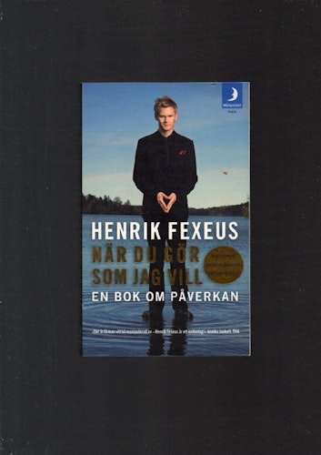 När du gör som jag vill. En bok om påverkan av Fexeus Henrik