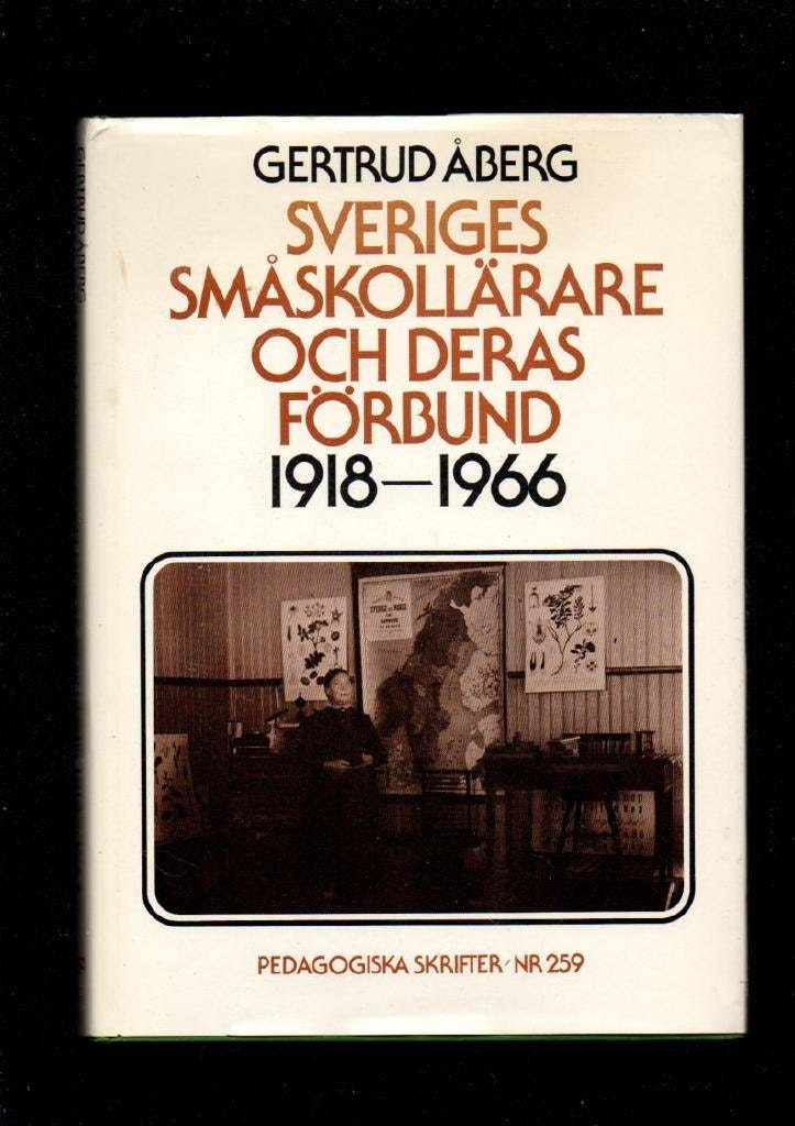 Sveriges småskollärare och deras förbund 1918 - 1966 av Åberg Gertrud