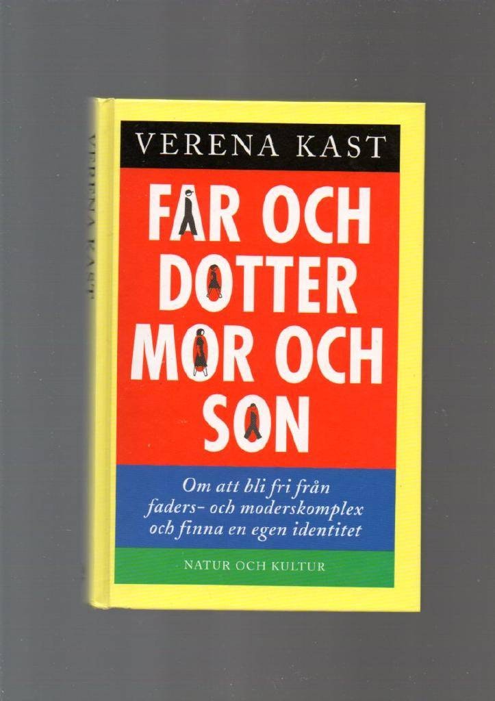 Far och dotter. Mor och son. Om att bli fri från faders- och moderskomplex och finna en egen identitet av Kast Verena