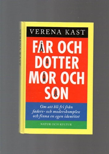 Far och dotter. Mor och son. Om att bli fri från faders- och moderskomplex och finna en egen identitet av Kast Verena
