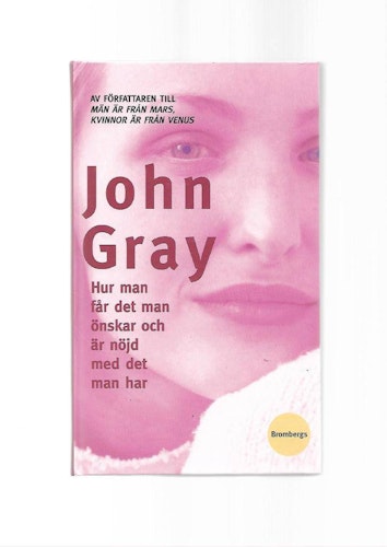 Hur man får det man önskar och är nöjd med det man har av Gray John