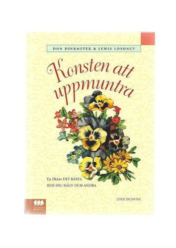 Konsten att uppmuntra. Ta fram det bästa hos dig själv och andra av Dinkmeyer Don & Losoncy Lewis