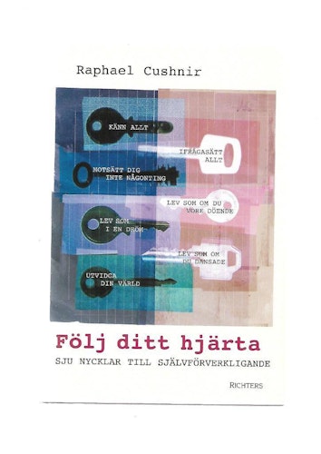 Följ ditt hjärta. Sju nycklar till självförverkligande av Cushnir Raphael