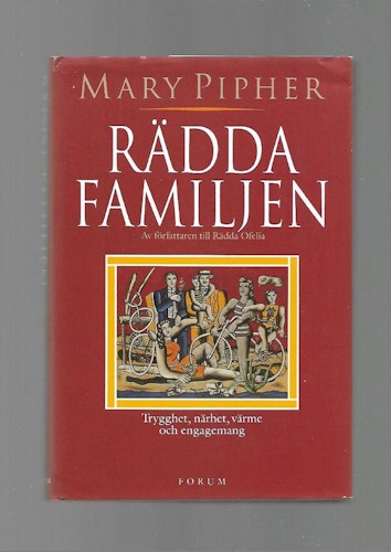 Rädda familjen. Trygghet, närhet, värme och engagemang av Pipher Mary