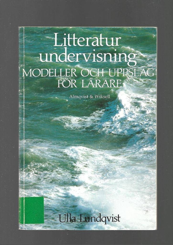 Litteraturundervisning. Modeller och uppslag för lärare av Lundqvist Ulla