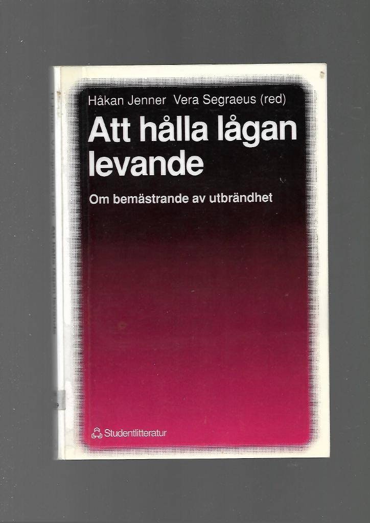 Att hålla lågan vid liv. Om bemästrande av utbrändhet av Jenner Håkan & Segraeus (red)