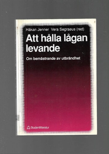 Att hålla lågan vid liv. Om bemästrande av utbrändhet av Jenner Håkan & Segraeus (red)