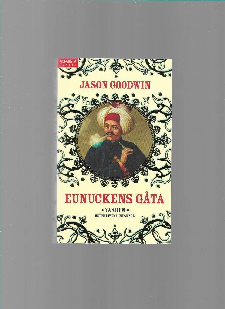 Eunuckens gåta. Yashim.  Detektiven i Istanbul av Goodwin Jason