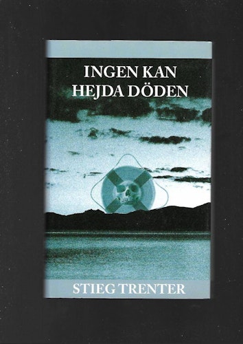 Ingen kan hejda döden av Trenter Stieg