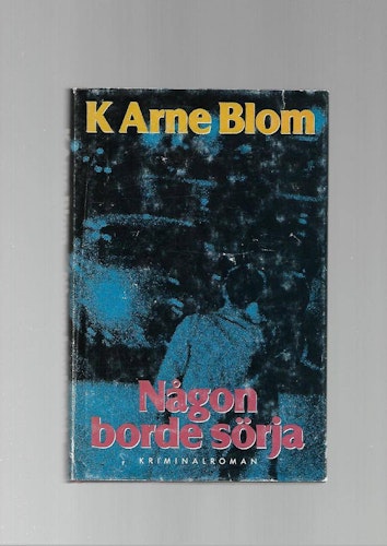 Någon borde sörja av Blom K Arne