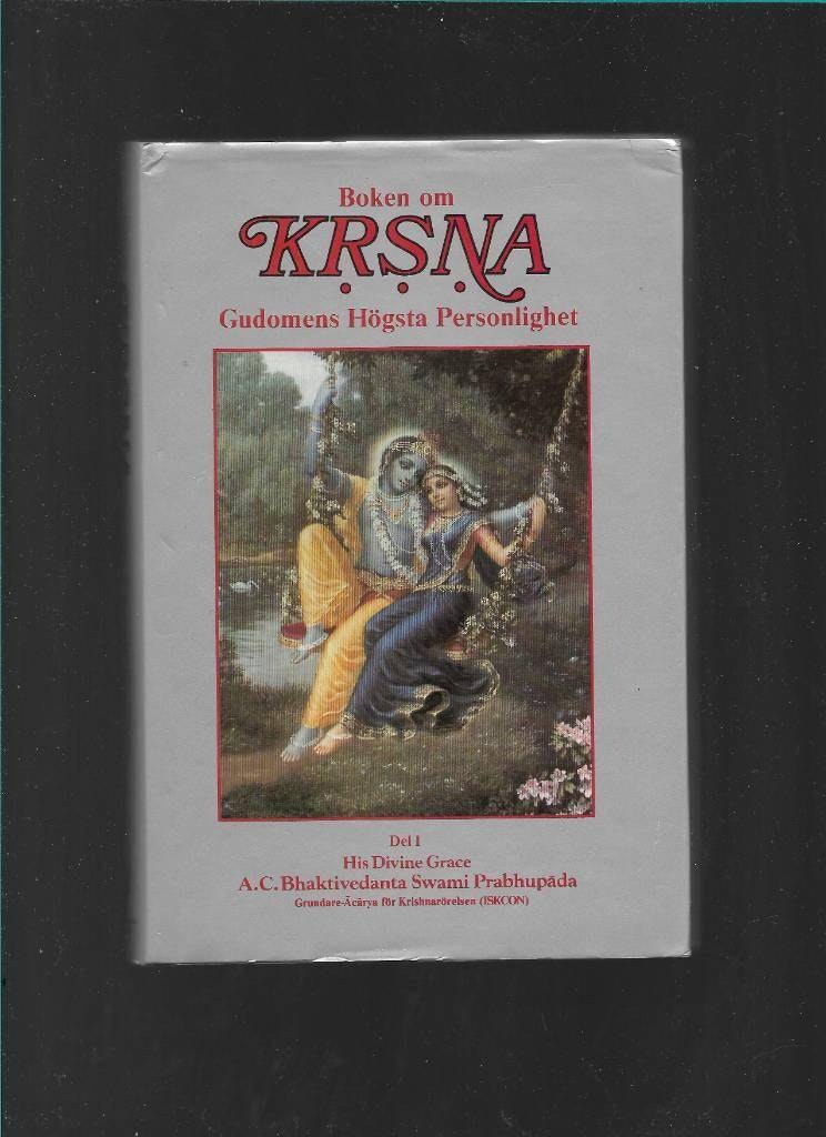 Kṛṣṇa : all glädjes källa : ett sammandrag av Srīla Vyāsadevas Srīmad-Bhāgavatam, tionde boken av Bhaktivedanta Swami,  Abhaya Carana - Bergenstråhle,  Brahmacari Nils