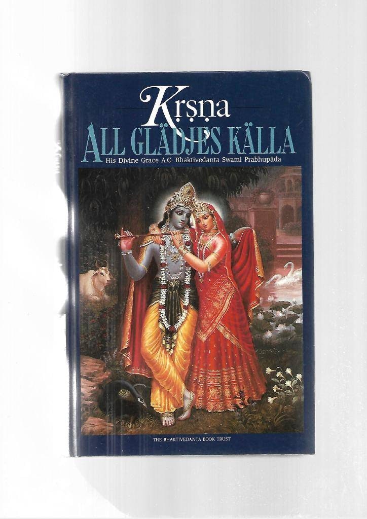 Kṛṣṇa : all glädjes källa : ett sammandrag av Srīla Vyāsadevas Srīmad-Bhāgavatam, tionde boken av Bhaktivedanta Swami Prabhupada