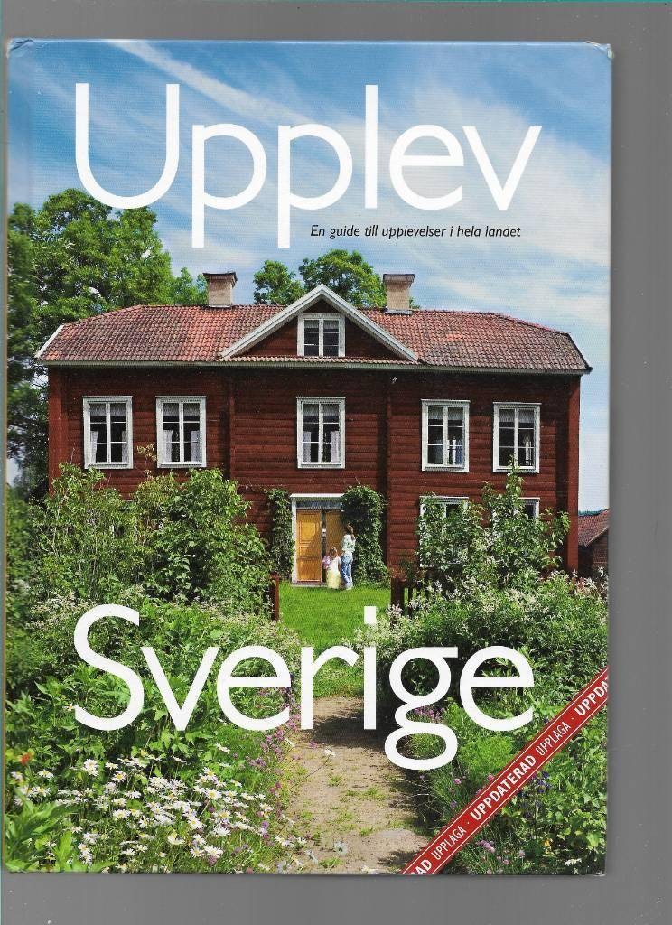 Upplev Sverige : en guide till upplevelser i hela landet av Mats Ottosson - Åsa Ottosson