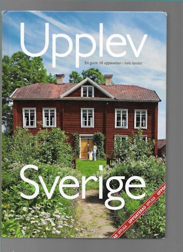 Upplev Sverige : en guide till upplevelser i hela landet av Mats Ottosson - Åsa Ottosson