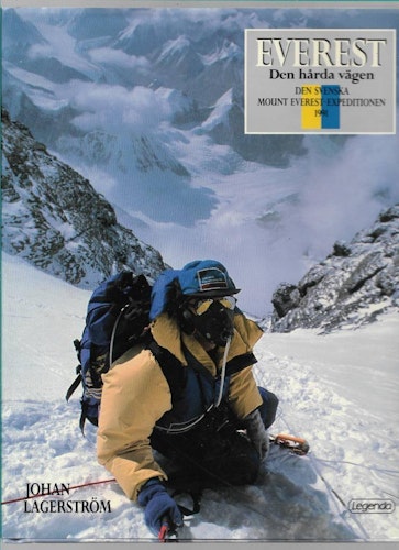 Everest : den hårda vägen : Svenska Mount Everest-expeditionen 1991 av Lagerström,  Johan - Svenska Mount Everest-expeditionen 1991