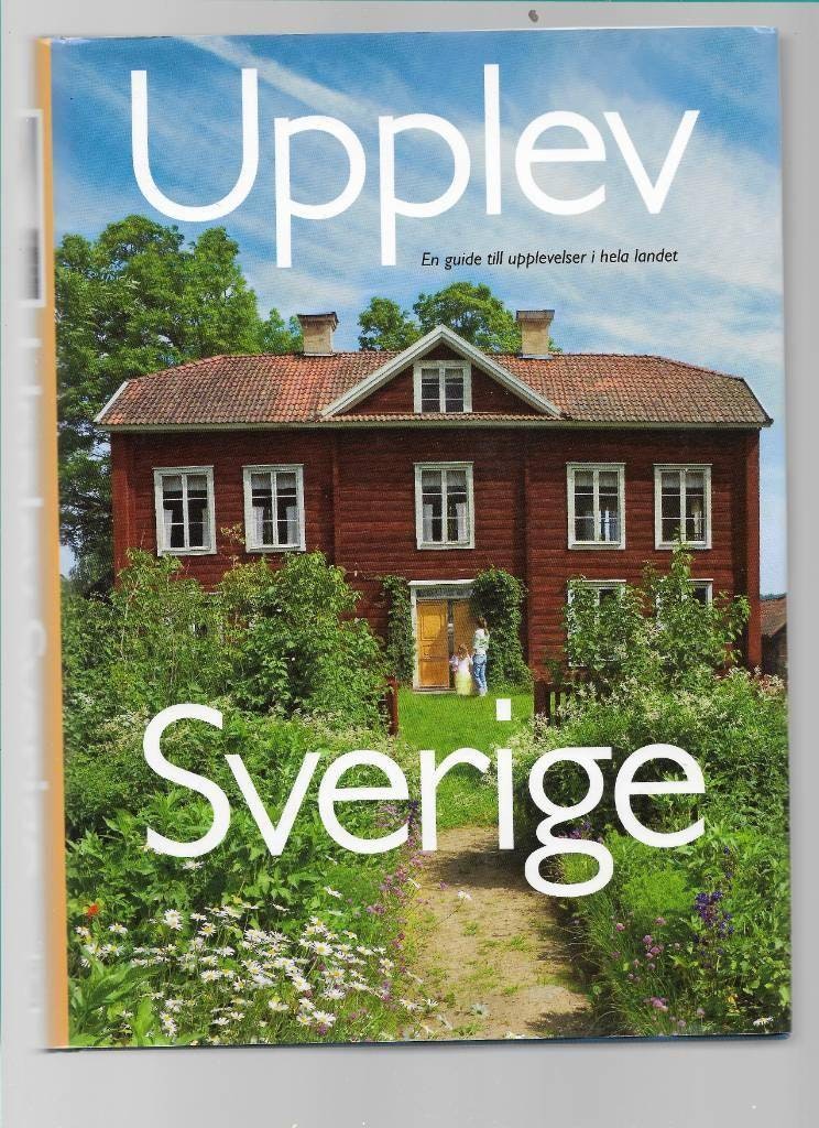 Upplev Sverige. En guide till upplevelser i hela landet av Ottosson Mats & Åsa