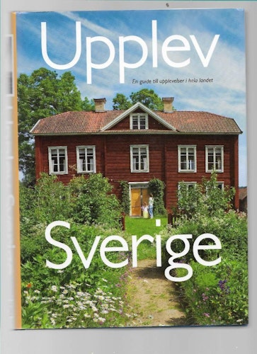 Upplev Sverige. En guide till upplevelser i hela landet av Ottosson Mats & Åsa