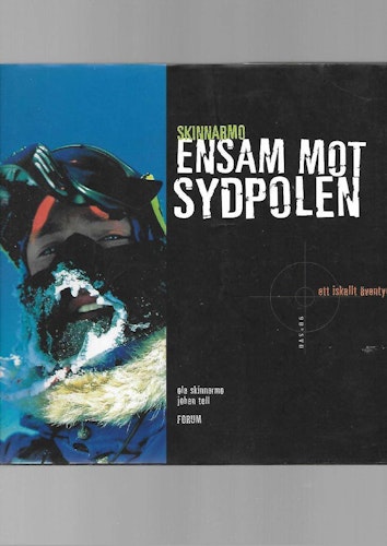 Ensam mot Sydpolen. Ett iskallt äventyr av Skinnarmo Ola & TellJohan