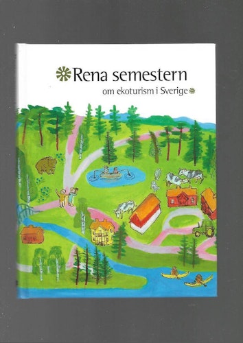 Rena semestern. Om ekoturism i Sverige av Hellmark Mats (red)