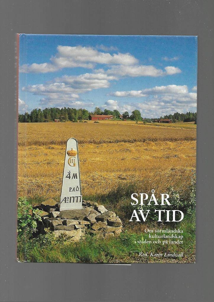 Spår av tid. Om sörmländska kulturlandskap i staden och på landet av Lindvall Karin (red)