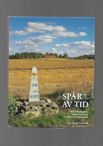 Spår av tid. Om sörmländska kulturlandskap i staden och på landet av Lindvall Karin (red)