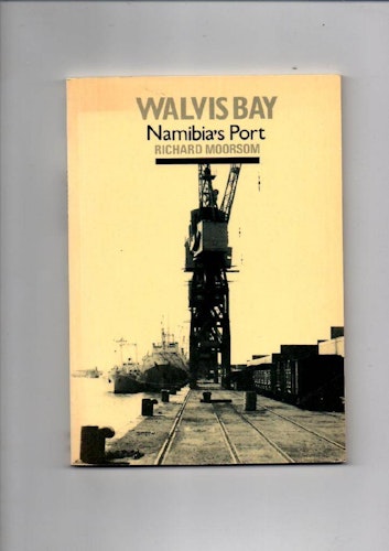Walvis Bay.Namibias Port av Moorsom Richard