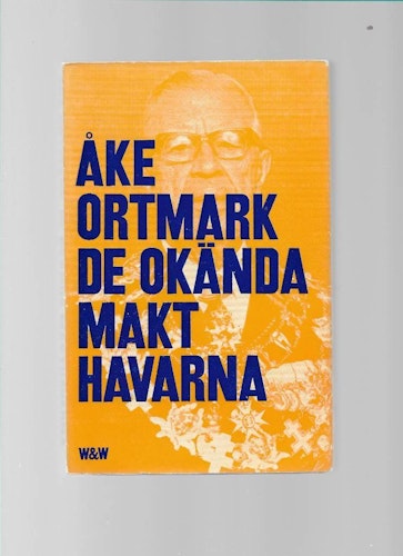 De okända makthavarna   av Ortmark Åke