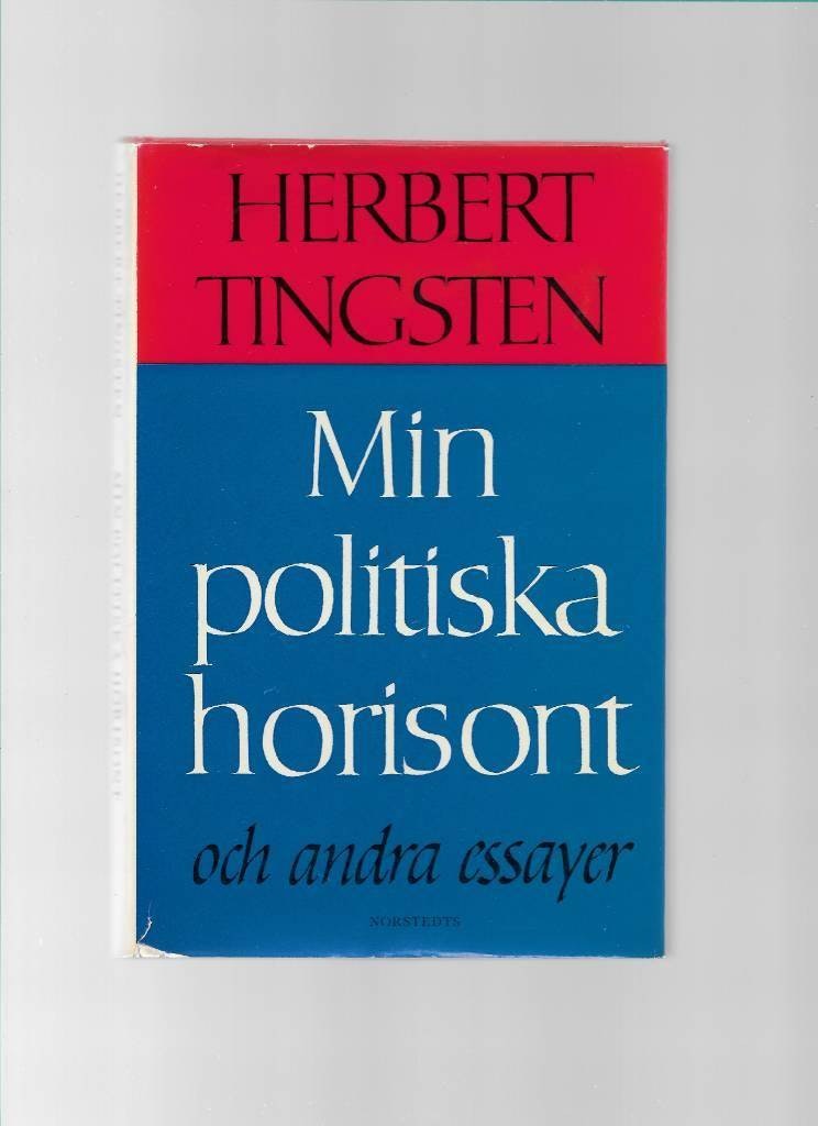 Min politiska horisont och andra essayer av  Tingsten Herbert