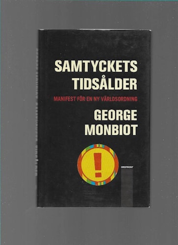 Samtyckets tidsålder. Manifest för en ny världsordning av Monbiot George