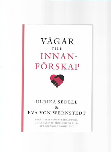 Vägar till innanförskap. Berättelser om att inkludera, om ledarskap, mod och en vilja att förändra samhället av Sedell Ulrika & von Wernstedt Eva