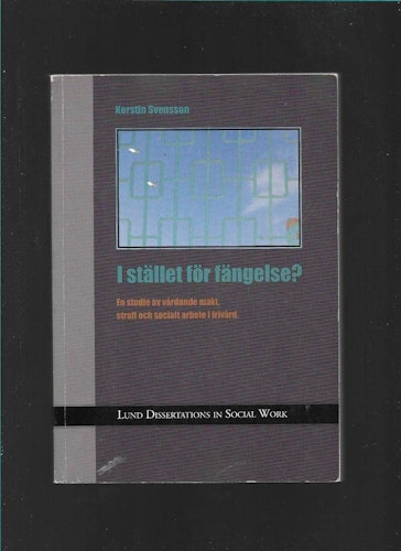 I stället för fängelse? En studie av vårdande makt, straff och socialt arbete i frivård av Svensson Kerstin