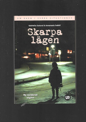 Skarpa lägen. Om barn i svåra situationer av Ekelund gabriella & Dahlöf Annamaria