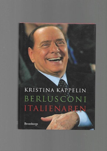 Berlusconi. Italienaren av Kappelin Kristina