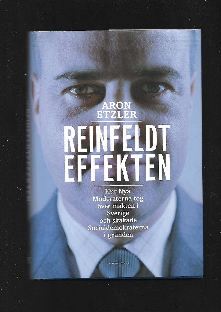 Reinfeldteffekten. Hur Nya Moderaterna tog över maken i Sverige och skakade Socialdemokraterna i grunden av Etzler Aron