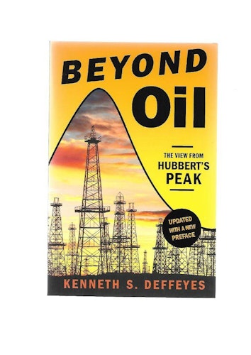 Beyond oil. The view from Hubbert´s peak  av  Deffeyes Kenneth