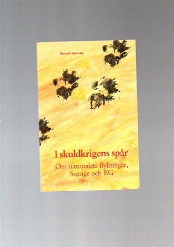 I skuldkrigens spår. Om nittiotalets flyktingar, Sverige och EG av Hermele Kenneth