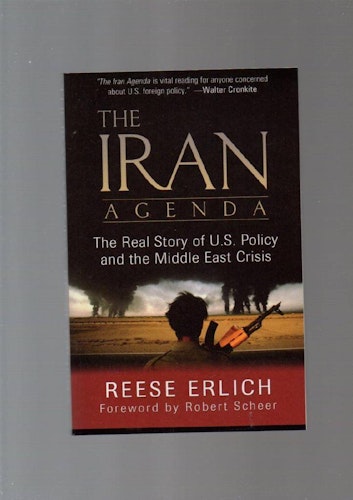 The Iran agenda. The real story of U.S policy and the Middle East crisis av Erlich Reese