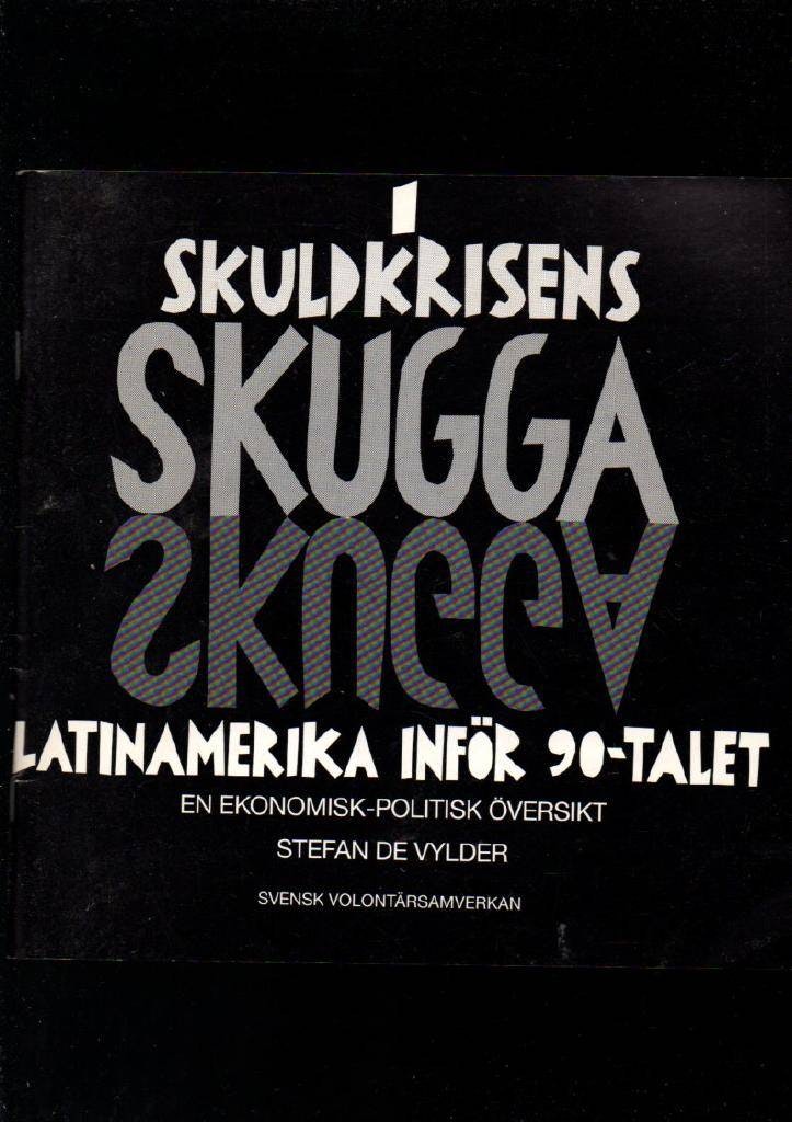 I skuldkrisens skugga. Latinamerika inför 90-talet. En ekonomisk-politisk översikt av de Vylder Stefan