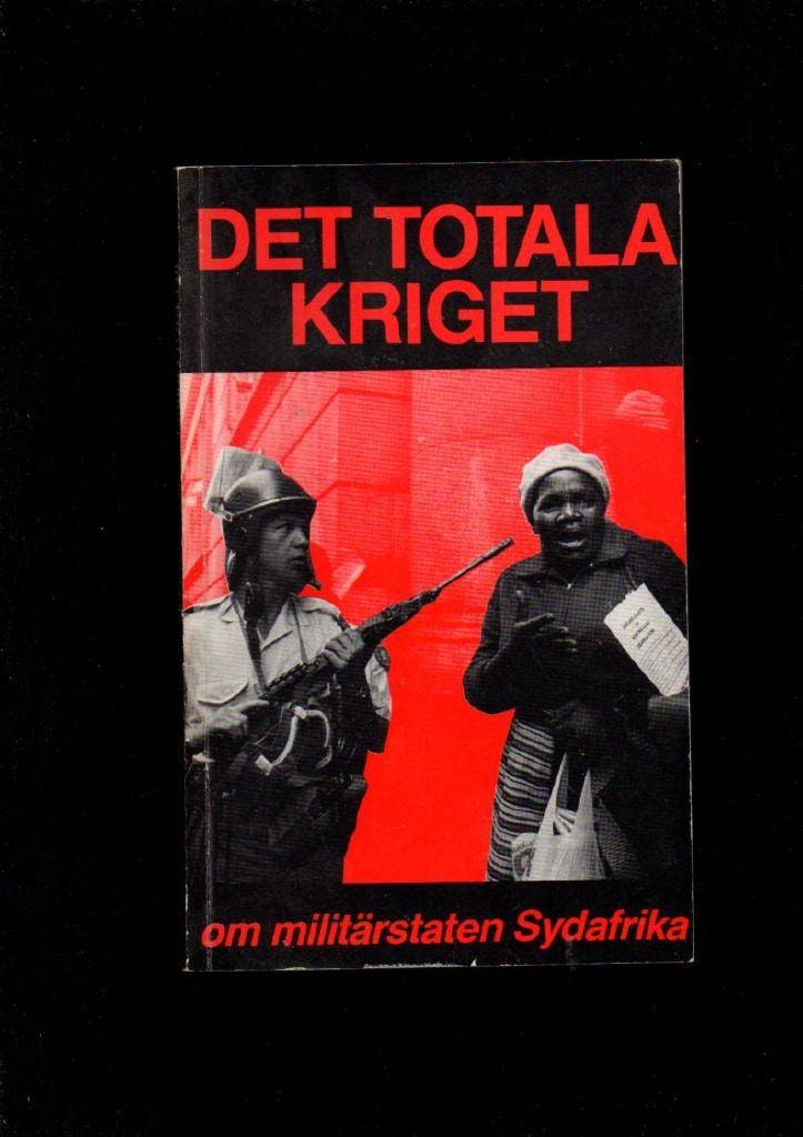 Det totala kriget. Om militärstaten Sydafrika av Persson Eva