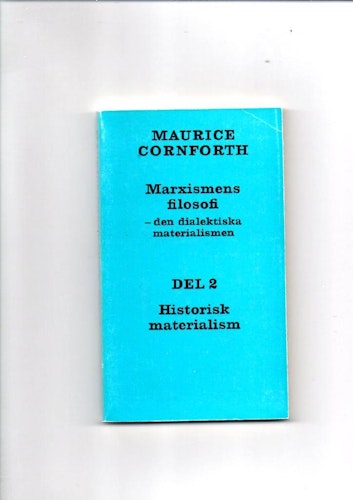 Marxismens filosofi - den dialektiska materialismen. Del 2. Historisk materialism av Cornforth Maurice